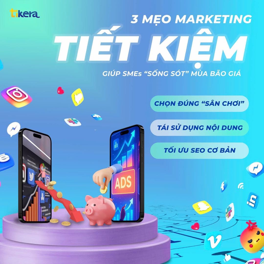 3 MẸO MARKETING TIẾT KIỆM GIÚP SMEs “SỐNG SÓT” MÙA BÃO GIÁ